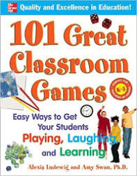 101 great classroom games: easy ways to get your students playing, laughing, and learning