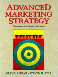 Advanced marketing strategy :phenomena, analysis, and decisions