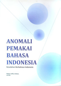 Anomali Pemakai Bahasa Indonesia: Kesalahan Berbahasa Indonesia