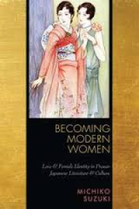 Becoming modern women : love and female identity in prewar Japanese literature and culture