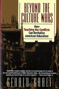 Beyond the culture wars :how teaching the conflicts can revitalize American education