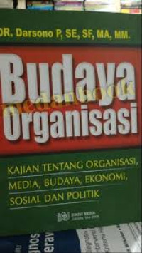 Budaya Organisasi : kajian tentang organisasi media, budaya, ekonomi, sosial dan politik