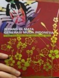 Image of Jepang di mata generasi muda Indonesia : 10 karya terbaik esai The Japan Foundation, Jakarta