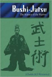 Bushi-Jutsu: the science of the warrior