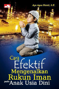 Cara Efektif Mengenalkan Rukun Iman pada Anak Usia Dini