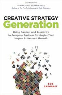 Creative Strategy Generation Using Passion and Creativity to compose Business That Inspire Action and Growth