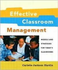 Effective Classroom Management: Models and Strategies for Today's Classrooms