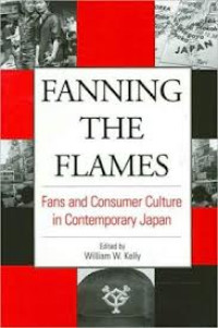 Fanning the flames : fans and consumer culture in contemporary Japan