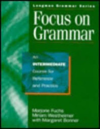 Focus on Grammar : an intermediate course for reference and practice
