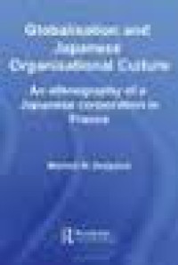 Globalization and Japanese organisational culture: an ethnography of a Japanese corporation in France