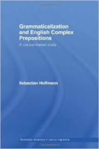 Grammaticalization and English complex prepositions : a corpus-based study