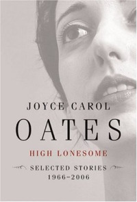 High Lonesome: New and Selected Stories 1966-2006