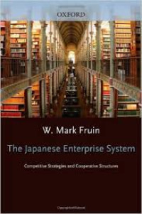 Japanese enterprise system: competitive strategies and cooperative structures