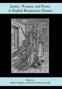 Justice, women, and power in English renaissance drama