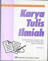 Karya Tulis Ilmiah : suatu petunjuk untuk skripsi,tesis disertasi dan laporan penelitian