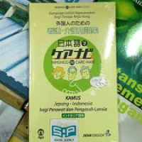 Kumpulan istilah keperawatan bagi tenaga kerja asing: Kamus Jepang - Indonesia bagi perawat dan pengasuh lansia