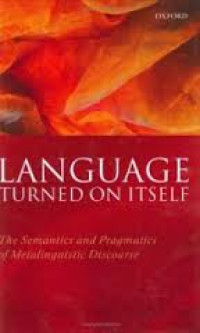 Language turned on itself: the semantics and pragmatics of metalinguistic discourse