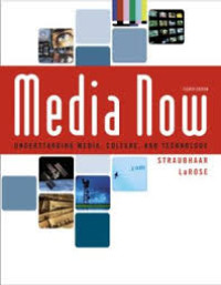 Media now: understanding media culture and technology