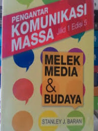 Pengantar komunikasi massa : meledek media dan budaya; Jilid I