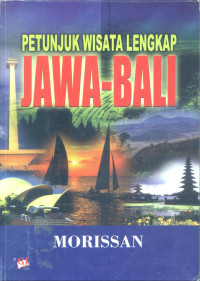 Petunjuk wisata lengkap Jawa-Bali