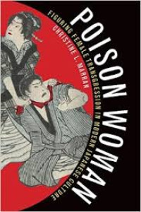 Poison woman: figuring female transgression in modern Japanese culture