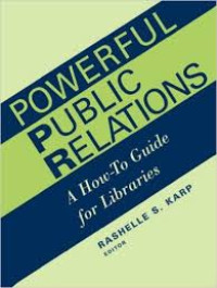 Powerful public relations: a how-to guide for libraries