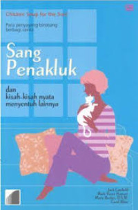 Sang penakluk: dan kisah-kisah nyata menyentuh lainnya