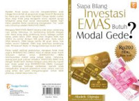 Siapa bilang investasi emas butuh modal gede? (Rp 200 ribu bisa kok!)