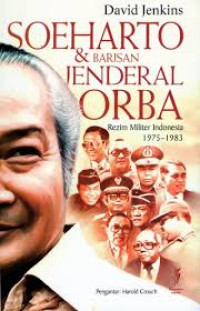 Soeharto dan Barisan Jenderal ORBA : rezim militer Indonesia