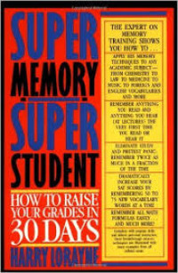 Super memory--super student: how to raise your grades in 30 days