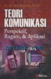 Teori komunikasi: perspektif, ragam & aplikasi