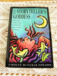 The Storyteller's Goddess: Tales of the Goddess and Her Wisdom from Around the World