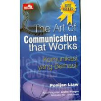 The art of communication that works : komunikasi yang berhasil