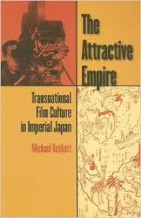 The attractive empire : transnational film culture in Imperial Japan