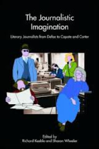 The journalistic imagination : literary journalists from Defoe to Capote and Carter