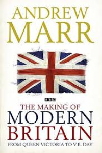 The making of modern Britain: from Queen Victoria to V.E. day