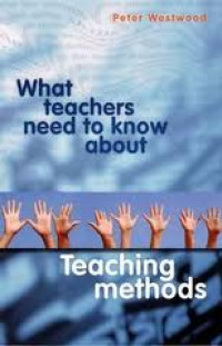 What teachers need to know about teaching methods