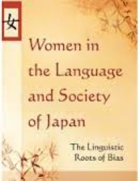 Women in the language and society of Japan : the linguistic roots of bias