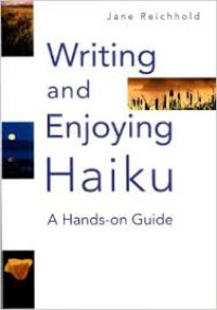 Writing and enjoying Haiku: a hands-on guide