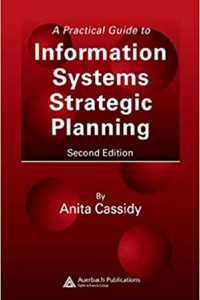 A Practical guide to information systems strategic planning