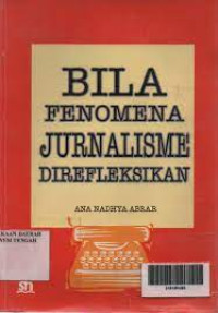 Bila Fenomena Jurnalisme Direfleksikan