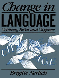Change in language: Whitney, Breal, and Wegener