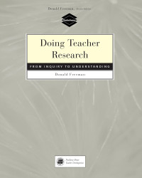 Doing teacher research: From inquiry to understanding