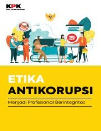 Etika anti korupsi: menjadi profesional berintegritas