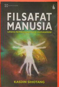 Filsafat manusia : upaya membangkitkan humanisme