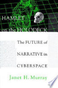 Image of Hamlet On The Holodeck : The future of narative in cyberspace