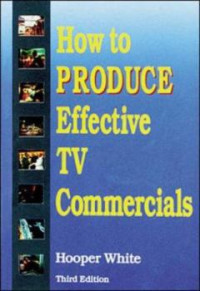How to Produce Effective TV Commercials (3rd ed.)