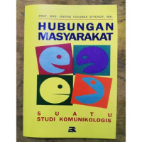 Hubungan Masyarakat : Suatu studi Komunikologis