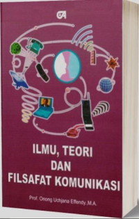 Ilmu, teori dan filsafat komunikasi