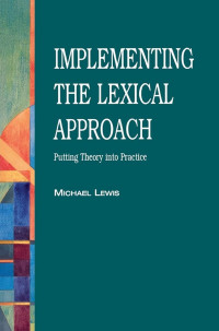 Implementing the Lexical Approach: Putting Theory into Practice